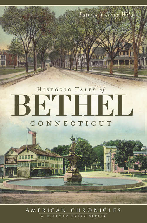 Historic Tales of Bethel, Connecticut