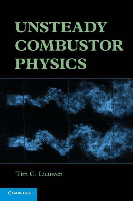 Unsteady Combustor Physics