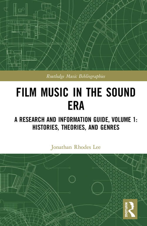 Book cover of Film Music in the Sound Era: A Research and Information Guide, Volume 1: Histories, Theories, and Genres (Routledge Music Bibliographies)
