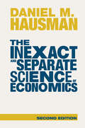 The Inexact and Separate Science of Economics