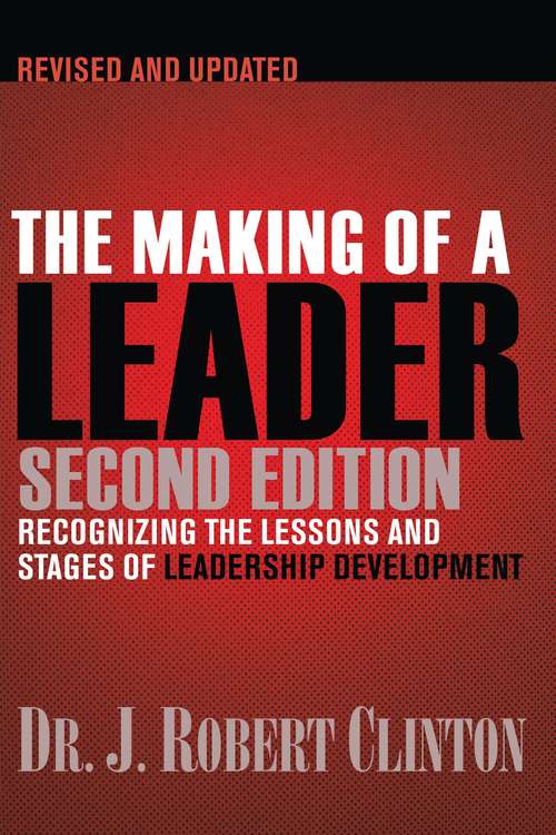 Book cover of The Making of a Leader: Recognizing the Lessons and Stages of Leadership Development (2nd Edition)