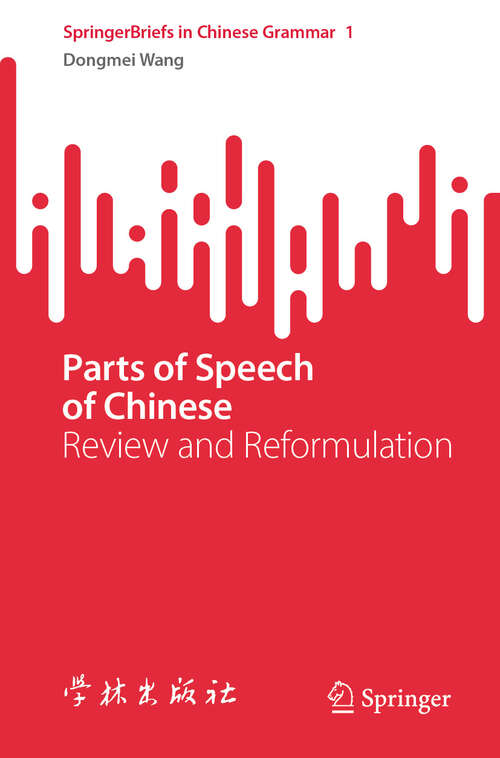 Book cover of Parts of Speech of Chinese: Review and Reformulation (SpringerBriefs in Chinese Grammar #1)
