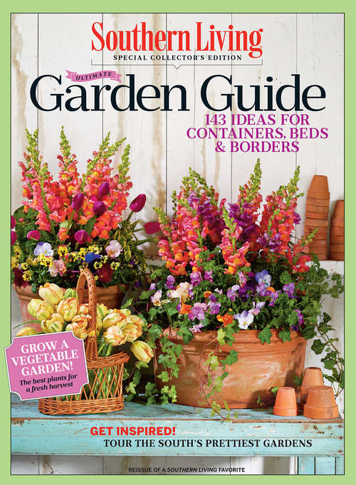 Book cover of SOUTHERN LIVING Ultimate Garden Guide: 143 Ideas for Containers, Beds & Borders