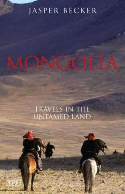 Book cover of Mongolia: Travels in the Untamed Land