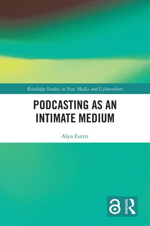 Book cover of Podcasting as an Intimate Medium (Routledge Studies in New Media and Cyberculture)