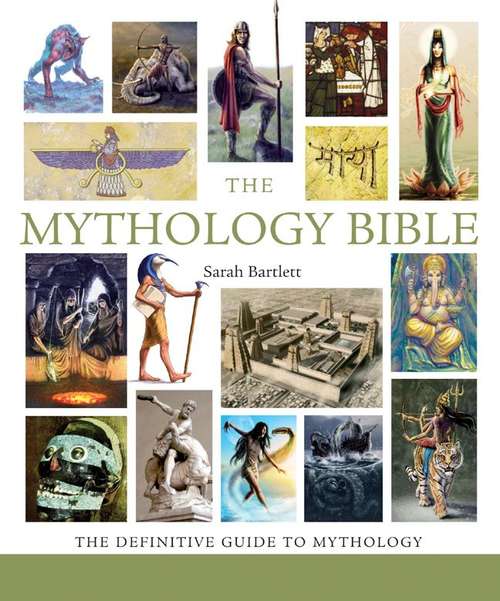 Book cover of The Mythology Bible: The Definitive Guide to Legendary Tales