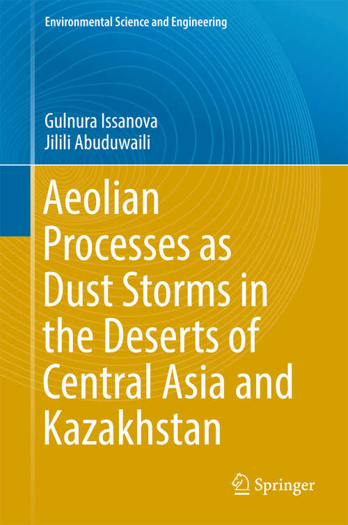 Aeolian proceses as Dust Storms in the Deserts of Central Asia and Kazakhstan (Environmental Science and Engineering)