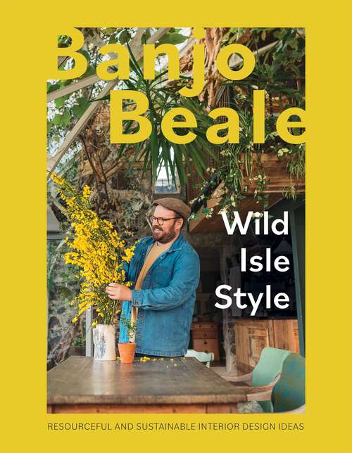 Book cover of Wild Isle Style: Resourceful And Sustainable Interior Design Ideas