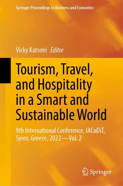 Book cover of Tourism, Travel, and Hospitality in a Smart and Sustainable World: 9th International Conference, IACuDiT, Syros, Greece, 2022 - Vol. 2 (1st ed. 2023) (Springer Proceedings in Business and Economics)
