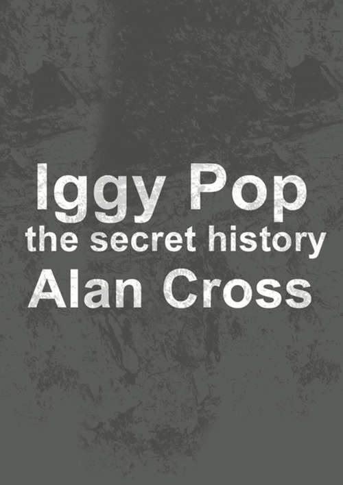 Iggy Pop: the secret history