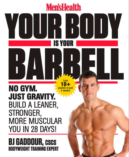 Book cover of Men's Health Your Body Is Your Barbell: No Gym. Just Gravity. Build a Leaner, Stronger, More Muscular You in 28 Days! (Men's Health)