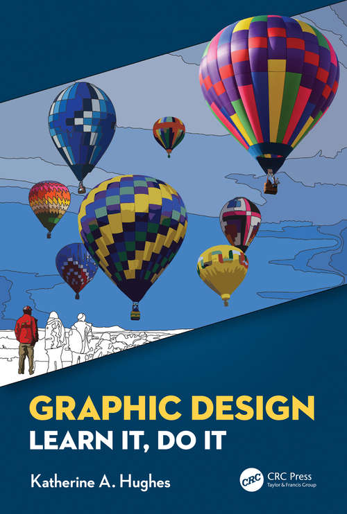 Graphic Design: Learn It, Do It