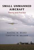 Small Unmanned Aircraft: Theory and Practice