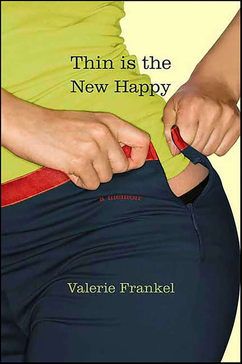 Book cover of Thin Is the New Happy: A Memoir