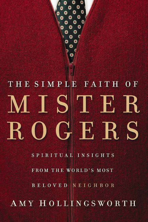 Book cover of The Simple Faith of Mister Rogers