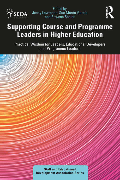 Book cover of Supporting Course and Programme Leaders in Higher Education: Practical Wisdom for Leaders, Educational Developers and Programme Leaders (SEDA Series)