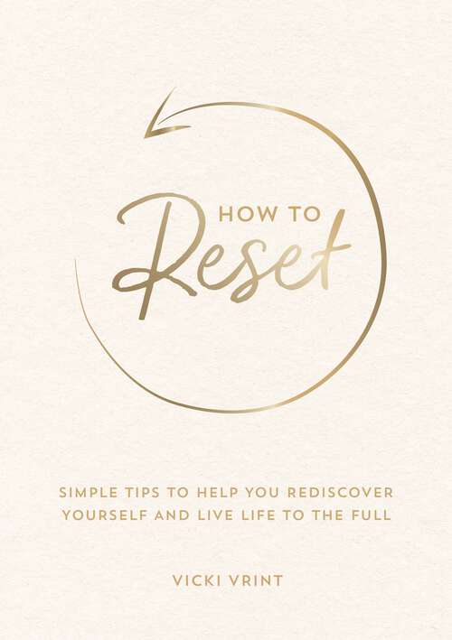Book cover of How to Reset: Simple Tips to Help You Rediscover Yourself and Live Life to the Full