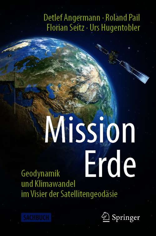 Book cover of Mission Erde: Geodynamik und Klimawandel im Visier der Satellitengeodäsie (1. Aufl. 2021)