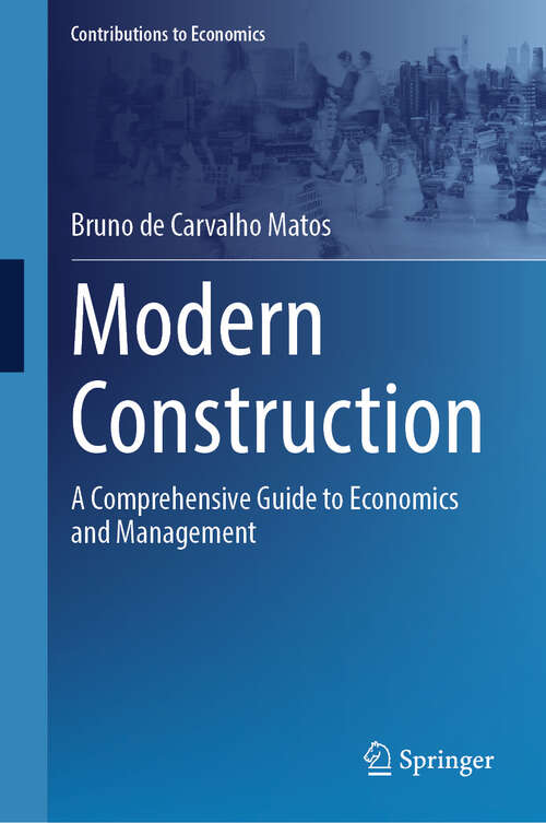 Book cover of Modern Construction: A Comprehensive Guide to Economics and Management (Contributions to Economics)