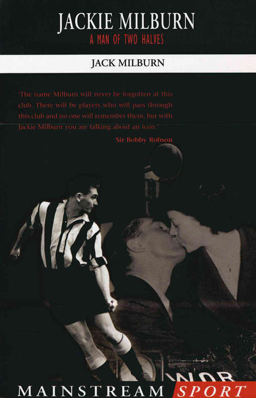 Book cover of Jackie Milburn: A Man of Two Halves