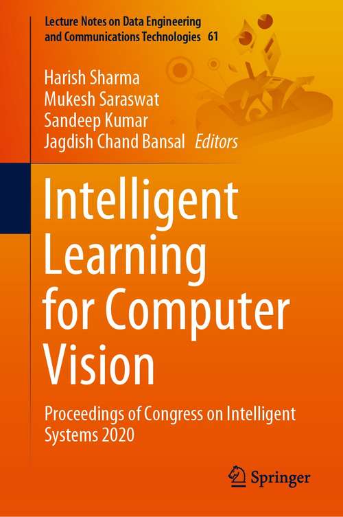 Intelligent Learning for Computer Vision: Proceedings of Congress on Intelligent Systems 2020 (Lecture Notes on Data Engineering and Communications Technologies #61)