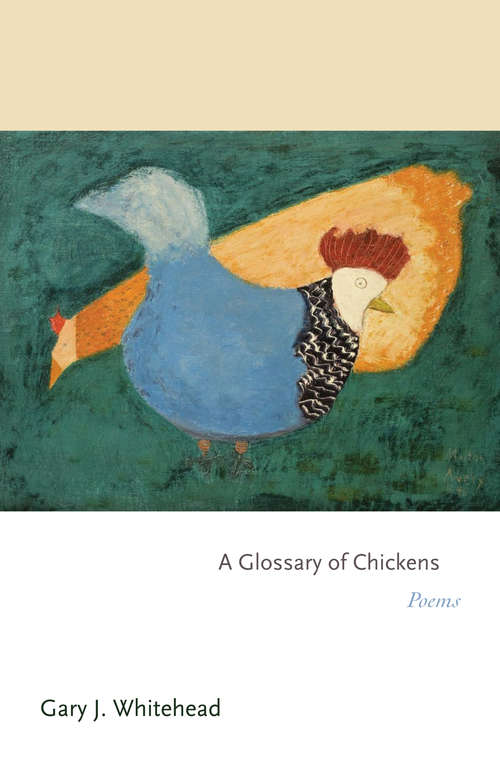Book cover of A Glossary of Chickens: Poems (Princeton Series of Contemporary Poets #62)