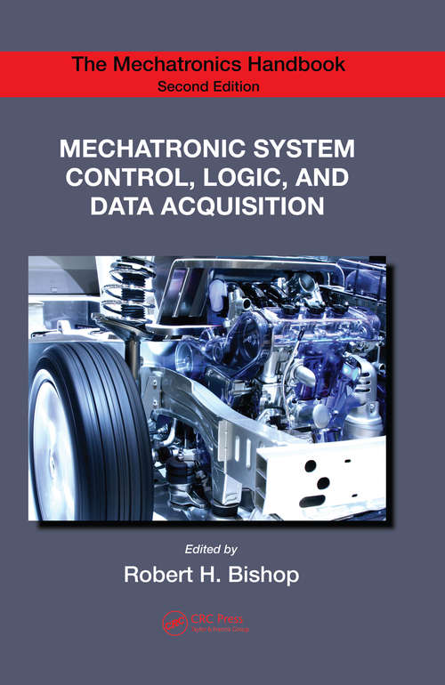 Book cover of Mechatronic System Control, Logic, and Data Acquisition (2) (The Mechatronics Handbook, Second Edition)