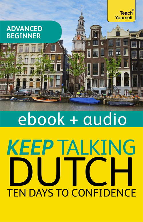 Book cover of Keep Talking Dutch Audio Course - Ten Days to Confidence: Audio eBook