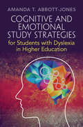 Cognitive and Emotional Study Strategies for Students with Dyslexia in Higher Education