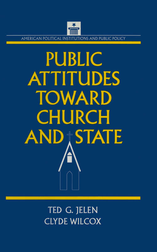 Public Attitudes Toward Church and State (American Political Institutions And Public Policy Ser.)
