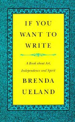 Book cover of If You Want to Write: A Book About Art, Independence and Spirit