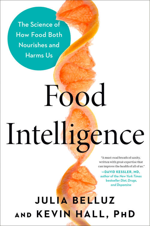 Book cover of Food Intelligence: The Science of How Food Both Nourishes and Harms Us