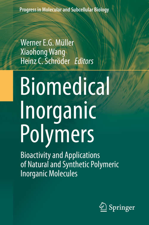 Book cover of Biomedical Inorganic Polymers: Bioactivity and Applications of Natural and Synthetic Polymeric Inorganic Molecules (Progress in Molecular and Subcellular Biology #54)