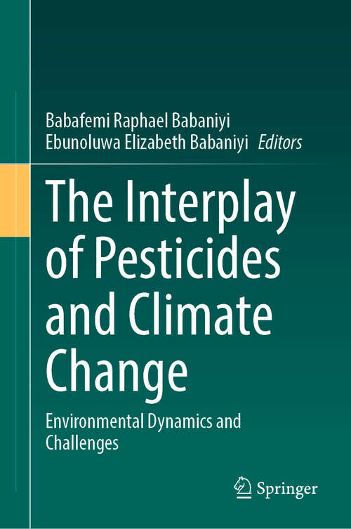 Book cover of The Interplay of Pesticides and Climate Change: Environmental Dynamics and Challenges