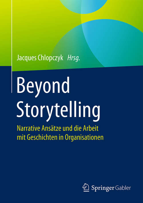 Book cover of Beyond Storytelling: Narrative Ansätze und die Arbeit mit Geschichten in Organisationen