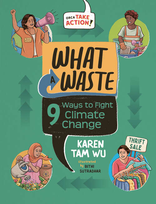 Book cover of What a Waste: 9 Ways to Fight Climate Change (Orca Take Action)