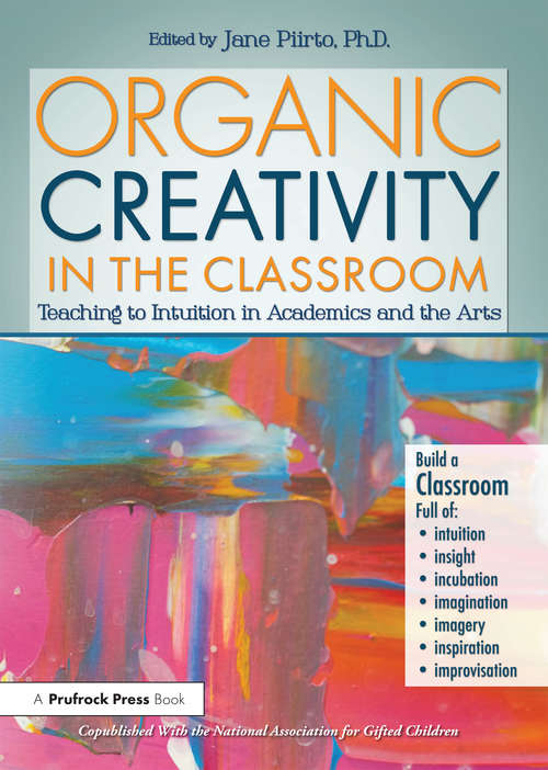 Book cover of Organic Creativity in the Classroom: Teaching to Intuition in Academics and the Arts