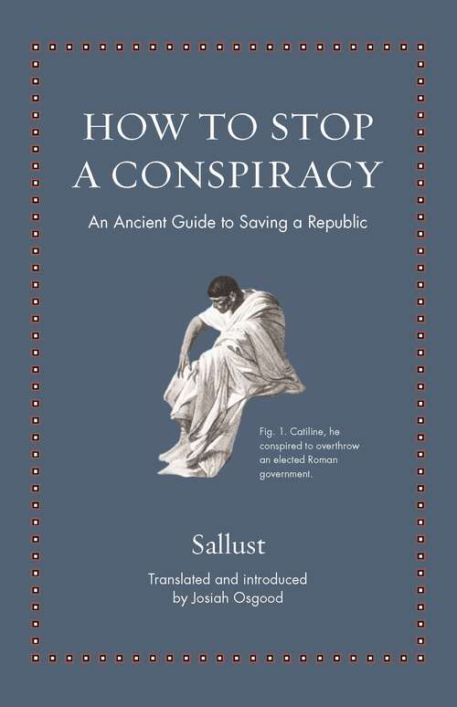Book cover of How to Stop a Conspiracy: An Ancient Guide to Saving a Republic (Ancient Wisdom for Modern Readers)