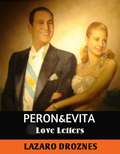 Peron&Evita: Love Letters.