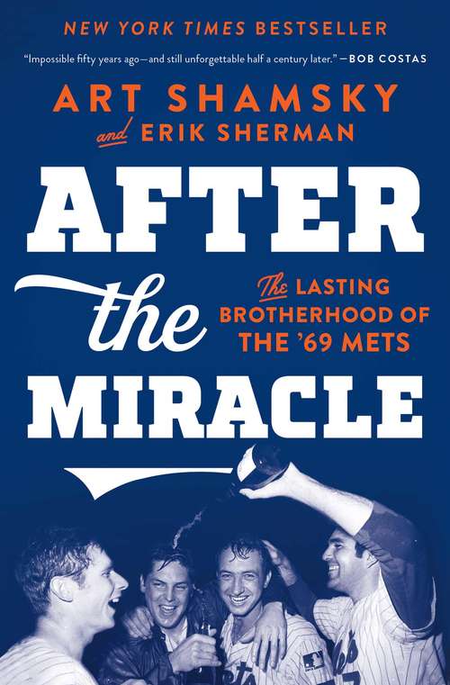 Book cover of After the Miracle: The Lasting Brotherhood of the '69 Mets
