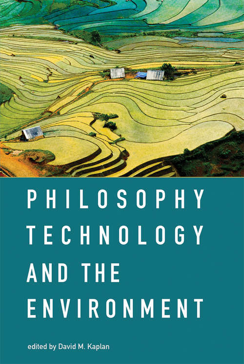 Philosophy, Technology, and the Environment (The\mit Press Ser.)