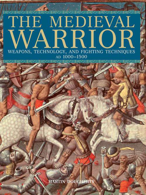 Book cover of Medieval Warrior: Weapons, Technology, And Fighting Techniques, Ad 1000-1500