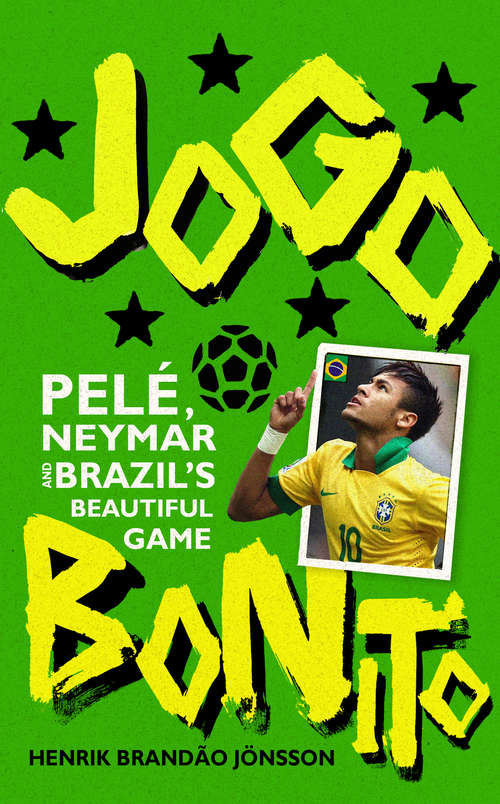 Book cover of Jogo Bonito: Pele, Neymar And Brazil's Beautiful Game