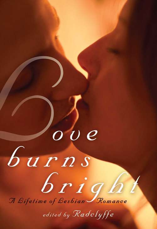 Book cover of Love Burns Bright: A Lifetime of Lesbian Romance