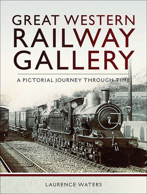 Book cover of Great Western: A Pictorial Journey Through Time (Railway Gallery Ser.)