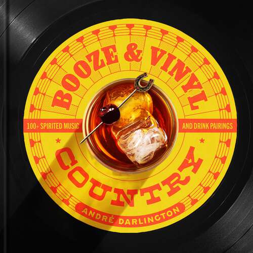 Book cover of Booze & Vinyl Country: 100+ Spirited Music-and-Drink Pairings