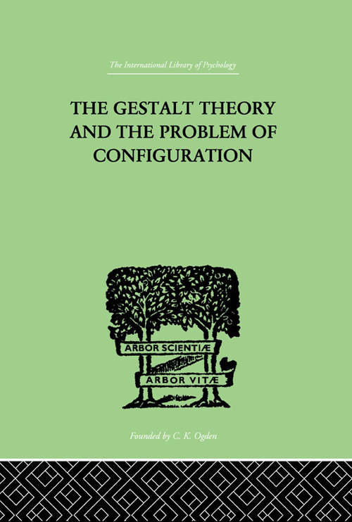 Book cover of The Gestalt Theory And The Problem Of Configuration (International Library Of Psychology Ser.)