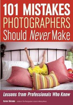 Book cover of 101 Mistakes Photographers Should Never Make: Lessons from Professionals Who Know