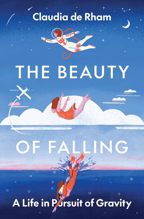 Book cover of The Beauty of Falling: A Life in Pursuit of Gravity