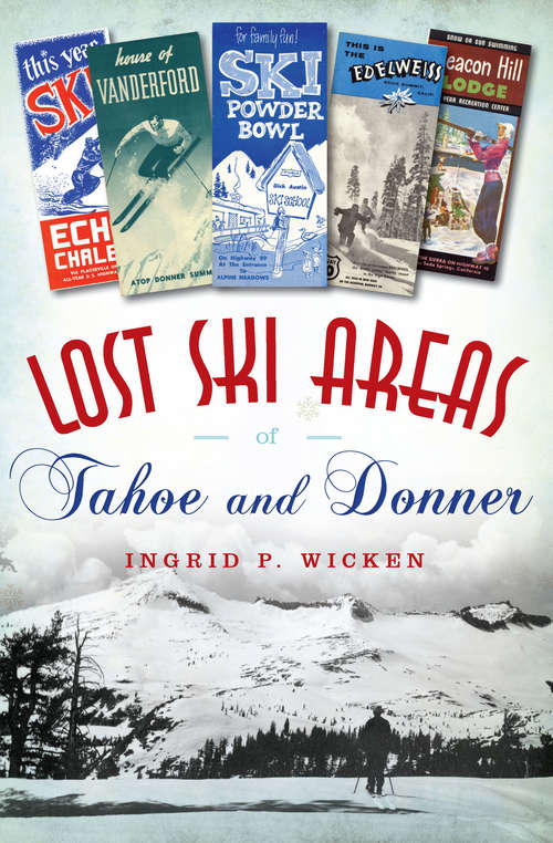 Book cover of Lost Ski Areas of Tahoe and Donner